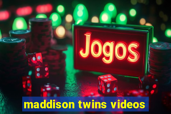 maddison twins videos